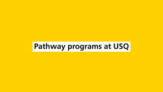Pathway programs at USQ
 