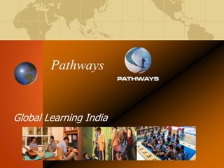 Pathways
Global Learning India
 