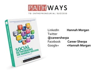 LinkedIn Hannah Morgan
Twitter
@careersherpa
Facebook Career Sherpa
Google+ +Hannah Morgan