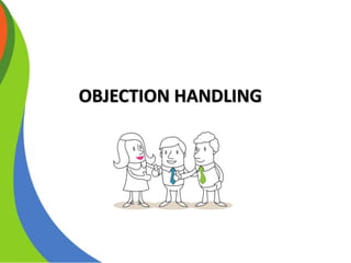 OBJECTION HANDLING
 