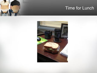 Time for Lunch
 