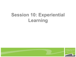 Session 10: Experiential
Learning
 