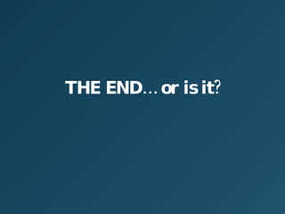 THE ENDor is it? 