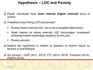 24/03/2017 12
Hypothesis – LOC and Poverty
 Poorer individuals have lower internal (higher external) locus of
control;
 ...