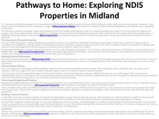 Pathways to Home: Exploring NDIS
Properties in Midland
For individuals and families navigating the complexities of the National Disability Insurance Scheme (NDIS), finding the right home can be a daunting task. However, in the
vibrant suburb of Midland, Western Australia, a range of NDIS properties midland offers a beacon of hope for those seeking independence, accessibility, and a supportive
community.
The NDIS was created to empower people with disabilities and their families, providing them with the necessary funding and support to live lives filled with dignity and
purpose. One of the core principles of the scheme is to promote choice and control, enabling participants to make informed decisions about their living arrangements. In
Midland, a growing number of specialized NDIS services Perth are paving the way for a new era of inclusive living, where every individual can thrive and reach their full
potential.
The Importance of Accessible Housing
For many NDIS participants, finding suitable and accessible housing can be a significant challenge. Traditional housing options often fail to meet the unique needs of
individuals with disabilities, creating barriers to independent living and ultimately compromising their quality of life. NDIS properties midland are designed to address these
concerns, offering thoughtfully crafted living spaces that prioritize accessibility, safety, and comfort.
These properties feature a range of customized features, such as wider doorways and hallways, roll-in showers, lowered countertops, and seamless access to outdoor areas.
Additionally, many NDIS service Provider Perth incorporate cutting-edge assistive technologies, including voice-controlled systems, automated doors, and environmental
control units, allowing residents to navigate their homes with ease and autonomy.
Building Inclusive Communities
Beyond the physical attributes of NDIS provider Perth, these developments promote a sense of community and belonging. Designed with a focus on social inclusion, many of
these properties are located within vibrant neighborhoods, fostering opportunities for residents to engage with their local communities and participate in various activities
and events.
Tailored Support Services
One of the significant advantages of NDIS properties midland is the availability of tailored support services. These properties often collaborate with reputable service
providers, offering a range of on-site or readily accessible support options to meet the diverse needs of residents.
From personal care and household assistance to therapeutic services and skill development programs, NDIS participants can access the support they require to live
independently and pursue their goals. This comprehensive approach ensures that residents receive the appropriate level of care and guidance, empowering them to maintain
their autonomy while having access to the necessary resources for their well-being.
Partnering with Experienced Providers
Navigating the NDIS landscape and finding the right housing solution can be overwhelming, which is why partnering with experienced providers is crucial. In Midland, several
reputable organizations specialize in ndis supported living perth, offering guidance and support throughout the entire process.
These providers work closely with NDIS participants and their families, assessing their individual needs and preferences, and presenting suitable housing options that meet
their requirements. They provide valuable insights into the various properties available, ensuring that participants make informed decisions that align with their goals and
aspirations.
Building a Future of Inclusion
As the NDIS continues to evolve and grow, the demand for specialized housing solutions will only increase. NDIS properties in midland represent a significant step towards
creating inclusive and accessible communities, where individuals with disabilities can live fulfilling lives without compromising their independence or dignity.
As more NDIS properties midland emerge, it is crucial for developers, service providers, and policymakers to collaborate closely with the disability community, ensuring that
these housing solutions are designed with input from those they aim to serve. By actively involving NDIS participants and their families in the decision-making process, we can
create living environments that truly reflect their needs, preferences, and aspirations.
Conclusion
The journey towards truly inclusive and accessible communities begins with the recognition that every individual deserves the opportunity to live a fulfilling life, free from
barriers and limitations. NDIS accommodation Perth represents a significant step in this direction, offering pathways to home that celebrate diversity, promote autonomy,
and foster a sense of belonging.
 