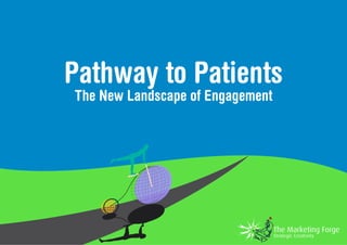 Pathway to Patients
The New Landscape of Engagement
 