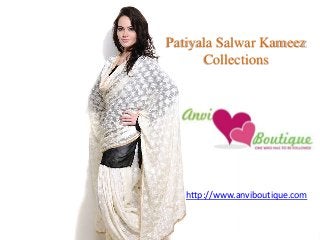 Patiyala Salwar Kameez
Collections
http://www.anviboutique.com
 