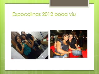 Expocolinas 2012 booa viu
 