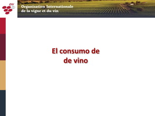 El consumo de
de vino
 