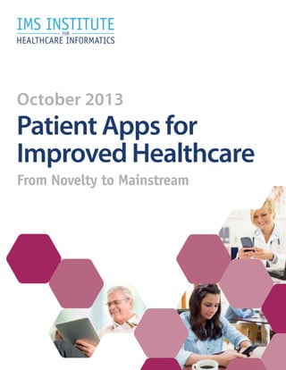 October 2013

Patient Apps for
Improved Healthcare
From Novelty to Mainstream

 