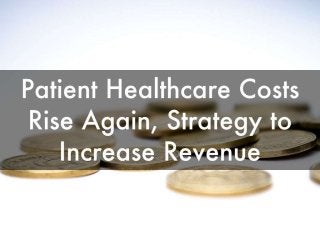 Patient Healthcare Costs Rise Again