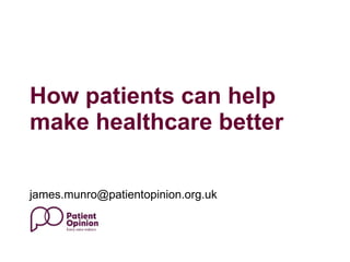 How patients can help make healthcare better [email_address] 