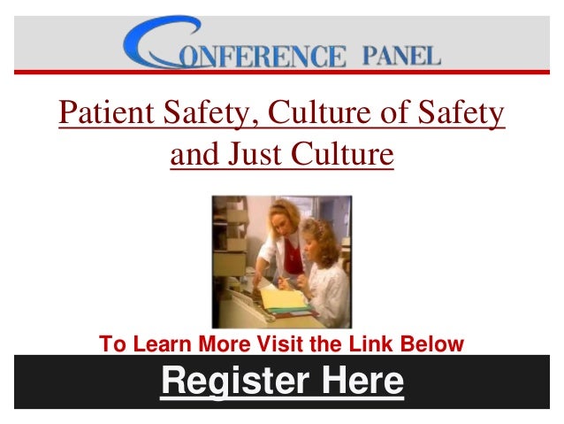 Patient Safety, Culture of Safety
and Just Culture
To Learn More Visit the Link Below
Register Here
 