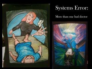 Systems Error:
More than one bad doctor
 