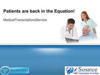 MedicalTranscriptionsService
Patients are back in the Equation!
 