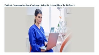 Patient Communication Cadence: What It Is And How To Define It
 