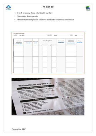 PP_RDP_PC
Prepared by: RDP
• Finish by asking if any other doubts are there
• Summaries if time permits
• If needed can even provide telephone number for telephonic consultation
 