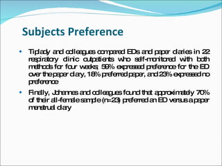 Subjects Preference
    Tip d a c lle g s c m a d EDs a p p r d rie in 2
        la y nd o a ue o p re          nd a e ia s       2
     re p to c
       s ira ry linic o a nts w s lf-m nito d w
                       utp tie    ho e o re       ith b th
                                                       o
     m tho s fo fo w e ; 5 % e re s d p fe nc fo the ED
       e d r ur e ks 9 xp s e re re e r
     o r thep p r d ry, 18 p fe d p p r, a 2 % e re s d no
      ve      a e ia      % re rre a e nd 3 xp s e
     p fe nc
      re re e
    Fina J ha s a c lle g s fo
         lly, o nne nd o a ue und tha a p xim te 70
                                       t p ro a ly %
     o the a m le s m le (n=2 ) p fe d a ED ve us a p p r
      f    ir ll-fe a a p    3 re rre n       rs     ae
     m ns l d ry
       e trua ia
 