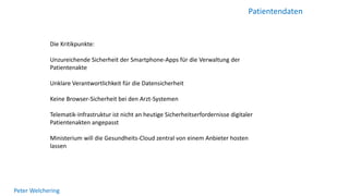 Patientendaten
Peter Welchering
Die Kritikpunkte:
Unzureichende Sicherheit der Smartphone-Apps für die Verwaltung der
Pati...