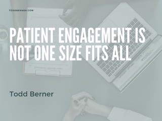 Patient Engagement Is Not One Size Fits All