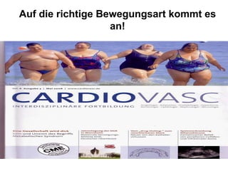 Auf die richtige Bewegungsart kommt es an! 