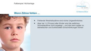 Fehlende Weisheitszähne sind nichts Ungewöhnliches Aber bei 1-2 Prozent aller Kinder sind die seitlichen Schneidezähne nicht angelegt – und das kann später zu ästhetischen und funktionellen Einschränkungen führen Fallbeispiel: Nichtanlage Wenn Zähne fehlen ... 