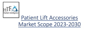 Patient Lift Accessories
Market Scope 2023-2030
 