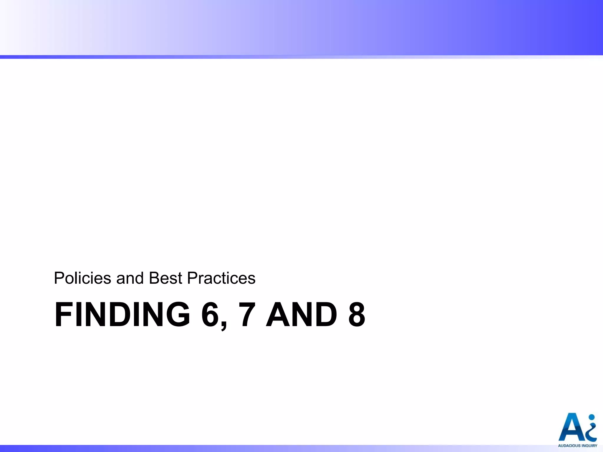 Policies and Best Practices

FINDING 6, 7 AND 8

 