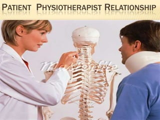 PATIENT PHYSIOTHERAPIST RELATIONSHIP
 