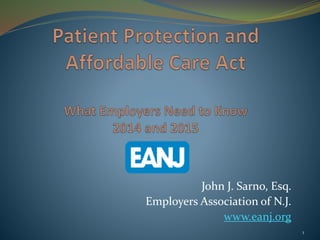 John J. Sarno, Esq.
Employers Association of N.J.
www.eanj.org
1
 