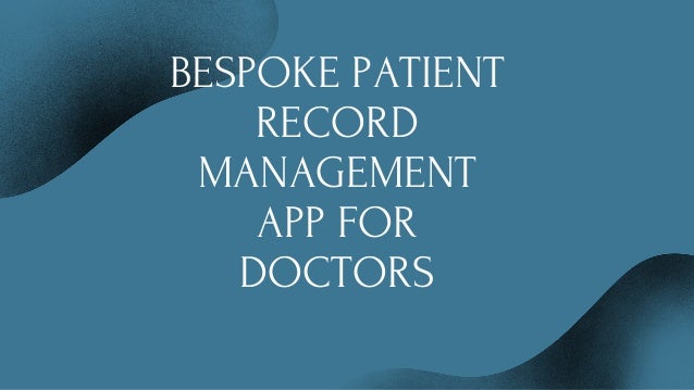 BESPOKE PATIENT
RECORD
MANAGEMENT
APP FOR
DOCTORS


 
