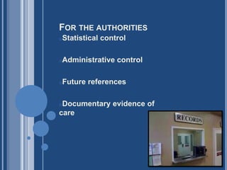 FOR THE AUTHORITIES 
oStatistical control 
oAdministrative control 
oFuture references 
oDocumentary evidence of 
care 
 