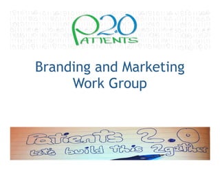 Branding and Marketing
     Work Group
 
