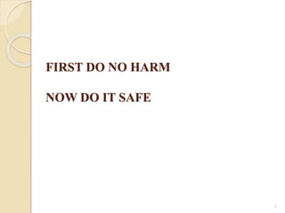 FIRST DO NO HARM
NOW DO IT SAFE
5
 