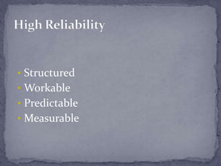 • Structured
• Workable
• Predictable
• Measurable
 