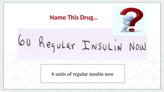 6 units of regular insulin now
Name This Drug…
 