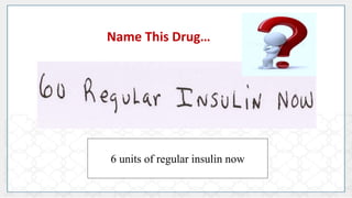 6 units of regular insulin now
Name This Drug…
 