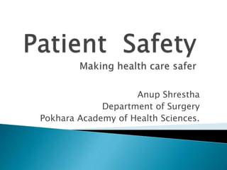 Anup Shrestha
Department of Surgery
Pokhara Academy of Health Sciences.
 