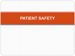 PATIENT SAFETY
 