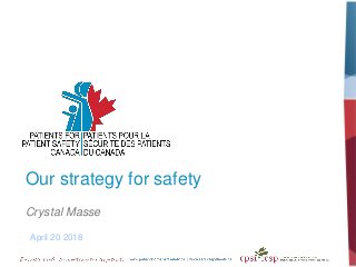 Our strategy for safety
Crystal Masse
April 20 2018
 