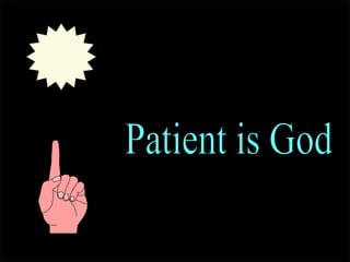Patient is God 