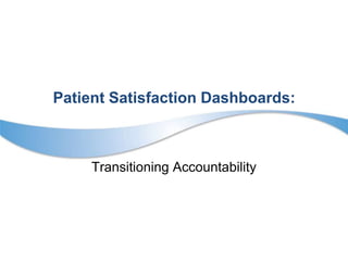 Patient Satisfaction Dashboards: Transitioning Accountability 