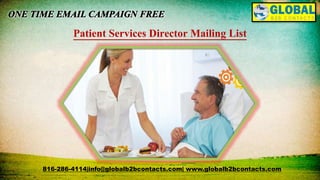 Patient Services Director Mailing List
816-286-4114|info@globalb2bcontacts.com| www.globalb2bcontacts.com
 
