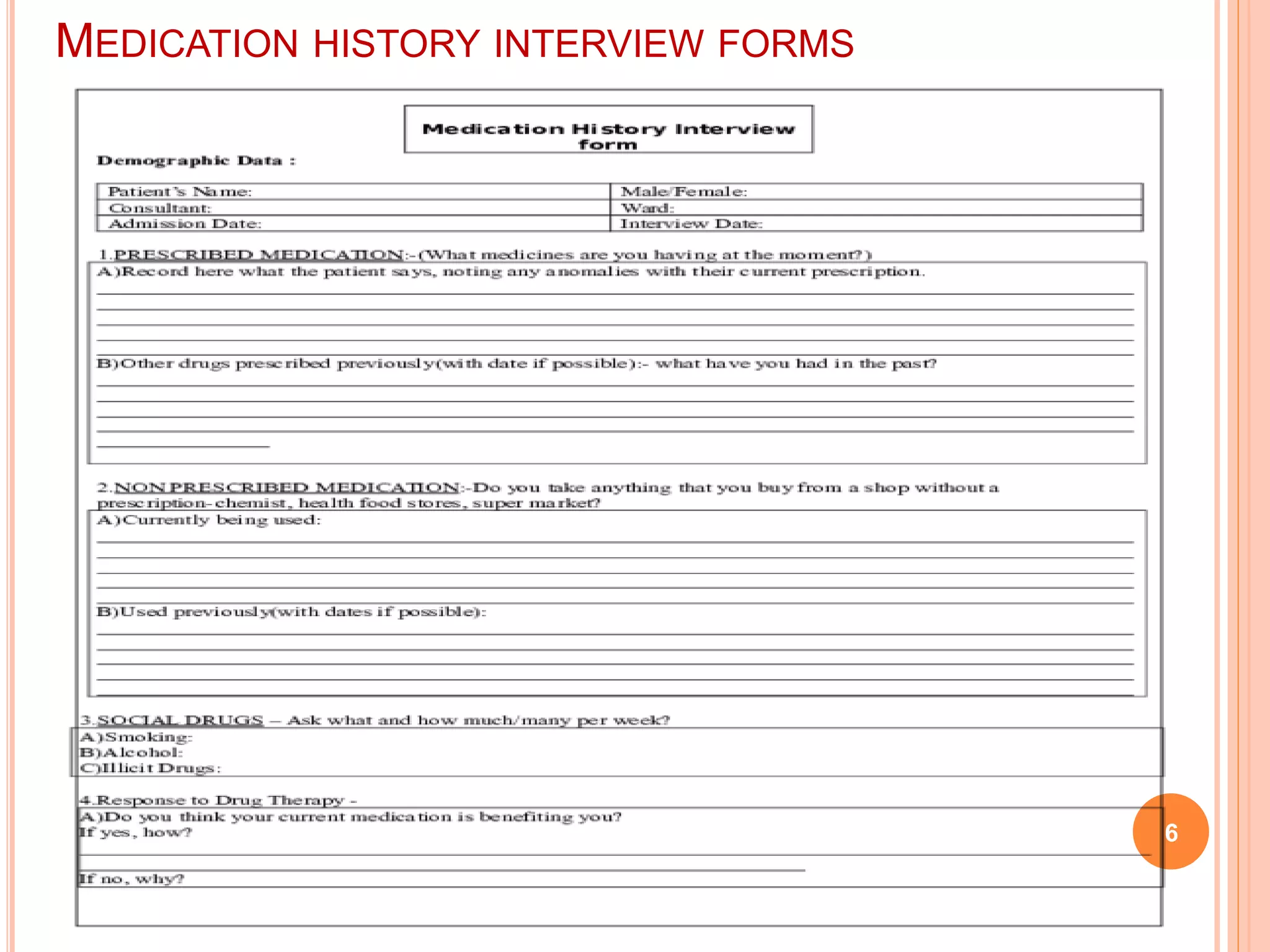 6
MEDICATION HISTORY INTERVIEW FORMS
 