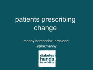 patients prescribing
      change
  manny hernandez, president
        @askmanny
 