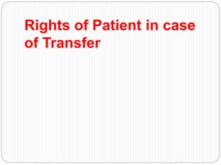 Rights of Patient in case
of Transfer
 