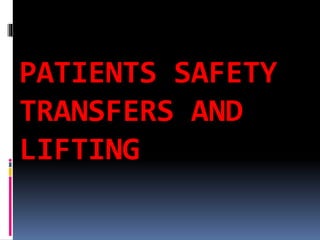PATIENTS SAFETY
TRANSFERS AND
LIFTING
 
