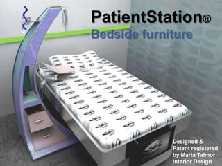 PatientStation®Bedside furniture Designed & Patent registered by Marta TalmorInterior Design 