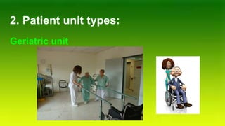 2. Patient unit types:
Geriatric unit