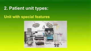 2. Patient unit types:
Unit with special features